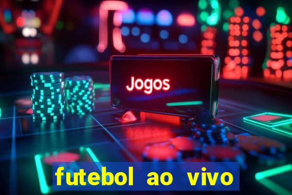 futebol ao vivo multi canais